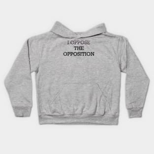 Oppose the opposition Kids Hoodie